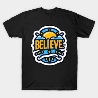 BELIEVE - TYPOGRAPHY INSPIRATIONAL QUOTES T-Shirt